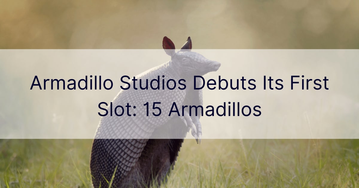 Armadillo Studios debiutuje na swoim pierwszym gnieÅºdzie: 15 Armadillos