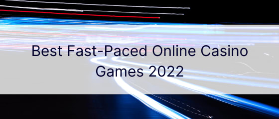 Najlepsze szybkie gry kasynowe online 2022