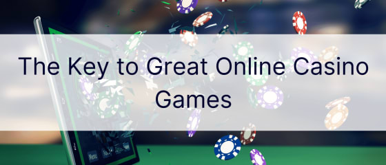 Klucz do wspaniałych gier kasynowych online